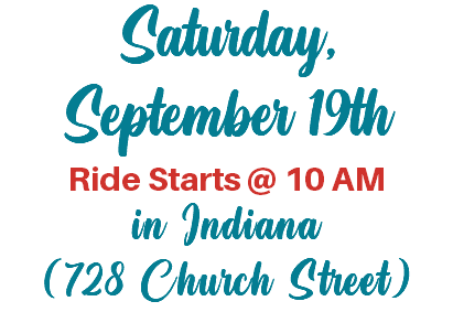 Saturday, September 19th Ride Starts @ 10 AM in Indiana (728 Church Street)