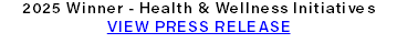 2025 Winner - Health & Wellness Initiatives VIEW PRESS RELEASE
