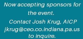 Now accepting sponsors for the event. Contact Josh Krug, AICP jkrug@ceo.co.indiana.pa.us to inquire.